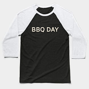 BBQ Day On This Day Perfect Day Baseball T-Shirt